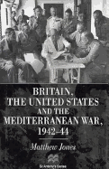 Britain, the United States and the Mediterranean War, 1942-44