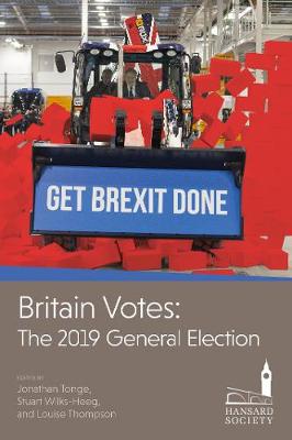Britain Votes: The 2019 General Election - Tonge, Jonathan (Editor), and Wilks-Heeg, Stuart (Editor), and Thompson, Louise (Editor)