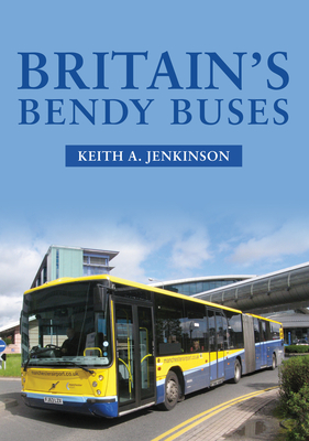 Britain's Bendy Buses - Jenkinson, Keith A