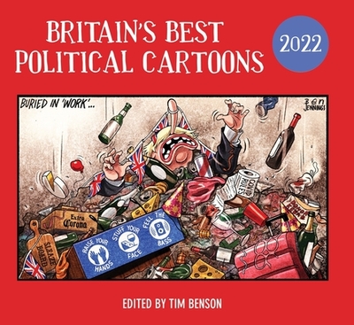 Britain's Best Political Cartoons 2022 - Benson, Tim