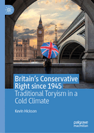 Britain's Conservative Right Since 1945: Traditional Toryism in a Cold Climate