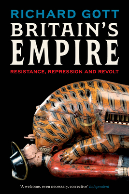 Britain's Empire: Resistance, Repression and Revolt - Gott, Richard