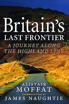 Britain's Last Frontier: A Journey Along the Highland Line - Moffat, Alistair