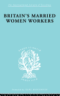 Britain's Married Women Workers: History of an Ideology