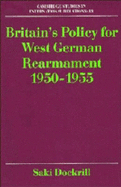 Britain's Policy for West German Rearmament 1950-1955