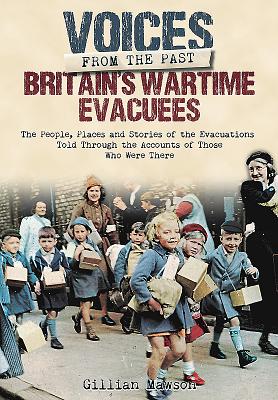 Britain's Wartime Evacuees - Mawson, Gillian