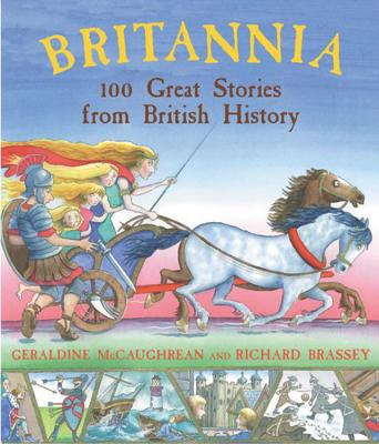 Britannia: 100 Great Stories From British History - McCaughrean, Geraldine