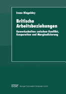 Britische Arbeitsbeziehungen: Gewerkschaften Zwischen Konflikt, Kooperation Und Marginalisierung