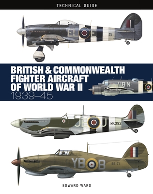 British and Commonwealth Fighter Aircraft of World War II - Ward, Edward