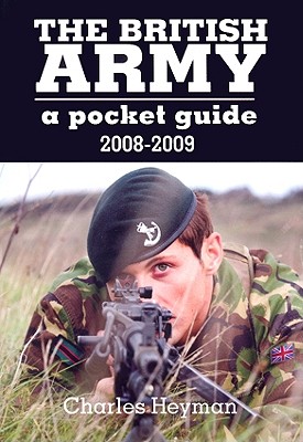 British Army: A Pocket Guide 2008 - 2009 - Heyman, Charles