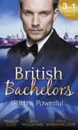 British Bachelors: Rich and Powerful: What His Money Can't Hide / His Temporary Mistress / Trouble on Her Doorstep