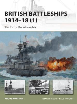 British Battleships 1914-18 (1): The Early Dreadnoughts - Konstam, Angus, Dr.