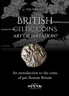 British Celtic Coins: Art or Imitation? - Wright, Tim