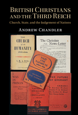 British Christians and the Third Reich: Church, State, and the Judgement of Nations - Chandler, Andrew