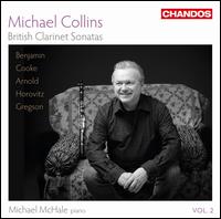 British Clarinet Sonatas, Vol. 2: Benjamin, Cooke, Arnold, Horovitz, Gregson - Michael Collins (clarinet); Michael McHale (piano)