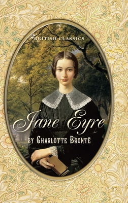 British Classics. Jane Eyre (Illustrated) - Bront, Charlotte, and Shorter, Clement K, and Joy, Marie-Michelle (Contributions by)