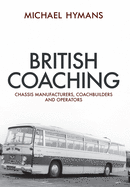British Coaching: Chassis Manufacturers, Coachbuilders and Operators