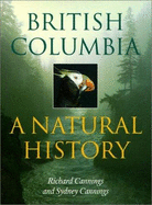 British Columbia: A Natural History - Cannings, Richard J