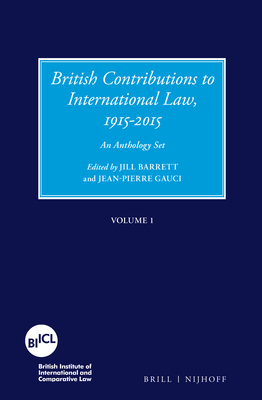 British Contributions to International Law, 1915-2015 (Set): An Anthology Set - Barrett, Jill (Editor), and Gauci, Jean-Pierre (Editor)