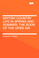 British Country Life in Spring and Summer; The Book of the Open Air