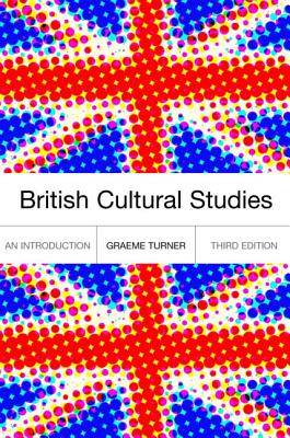 British Cultural Studies - Turner, Graeme, Professor