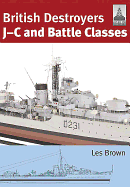 British Destroyers: J-C and Battle Classes