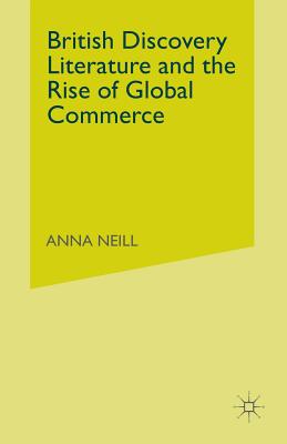 British Discovery Literature and the Rise of Global Commerce - Neill, A