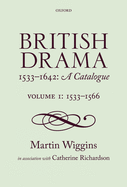 British Drama 1533-1642: A Catalogue: Volume 1: 1533-1566