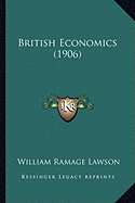 British Economics (1906) - Lawson, William Ramage