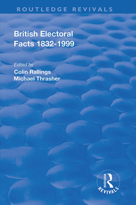 British Electoral Facts, 1832-1999 - Craig, Fred, and Rallings, Colin (Editor), and Thrasher, Micheal (Editor)