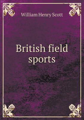 British Field Sports - Scott, William Henry