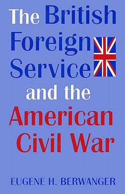 British Forgn Serv & Amer CIV War - Berwanger, Eugene