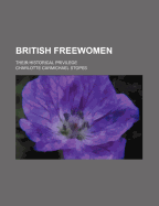 British Freewomen: Their Historical Privilege
