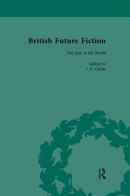 British Future Fiction, 1700-1914, Volume 8 - Clarke, I F