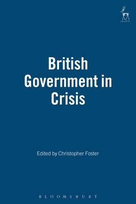 British Government in Crisis - Foster, Christopher