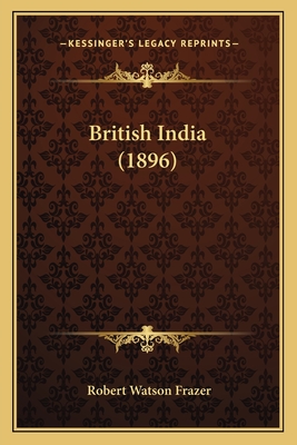 British India (1896) - Frazer, Robert Watson