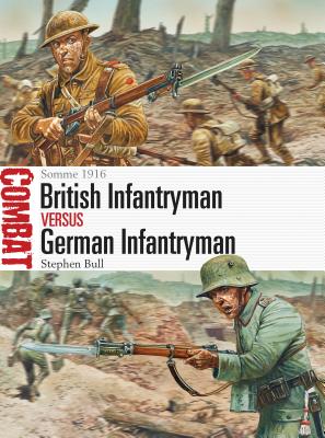 British Infantryman Vs German Infantryman: Somme 1916 - Bull, Stephen