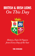 British & Irish Lions on This Day: History, Facts & Figures from Every Day of the Year