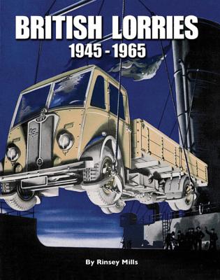 British Lorries: 1945-1965 - Mills, Rinsey