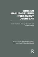 British Manufacturing Investment Overseas (Rle International Business)