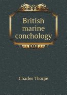 British Marine Conchology - Thorpe, Charles