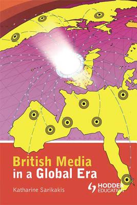 British Media in a Global Era - Sarikakis, Katharine