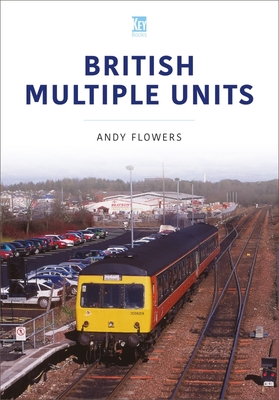 British Multiple Units - Flowers, Andy