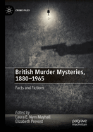 British Murder Mysteries, 1880-1965: Facts and Fictions