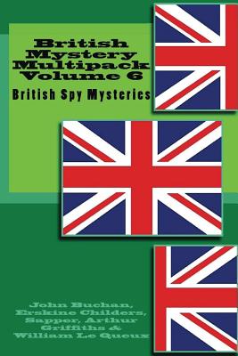 British Mystery Multipack Volume 6: British Spy Mysteries - Buchan, John, and Childers, Erskine, and Sapper