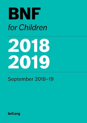 British National Formulary for Children 2018-2019 - Paediatric Formulary Committee