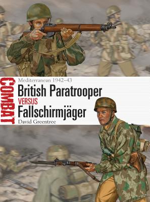 British Paratrooper Vs Fallschirmjger: Mediterranean 1942-43 - Greentree, David