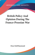 British Policy And Opinion During The Franco-Prussian War