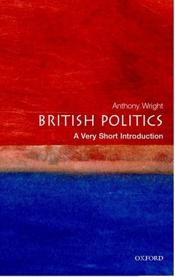 British Politics: A Very Short Introduction - Wright, Anthony