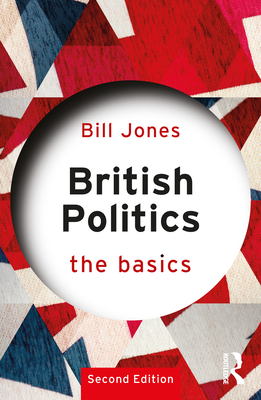 British Politics: The Basics - Jones, Bill